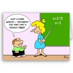 algebra_kid_teacher_yesterday_x_equals_two_card-p137367996428413238z85p0_400.jpg